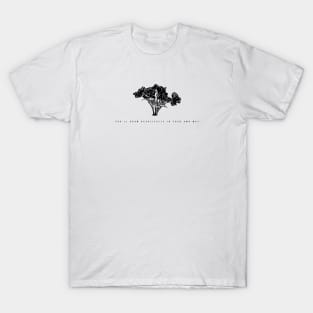 you'll grow beautifully in your own way T-Shirt